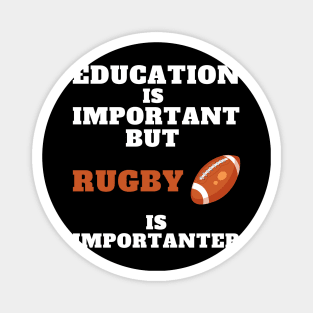 Education is important but Rugby is importanter Magnet